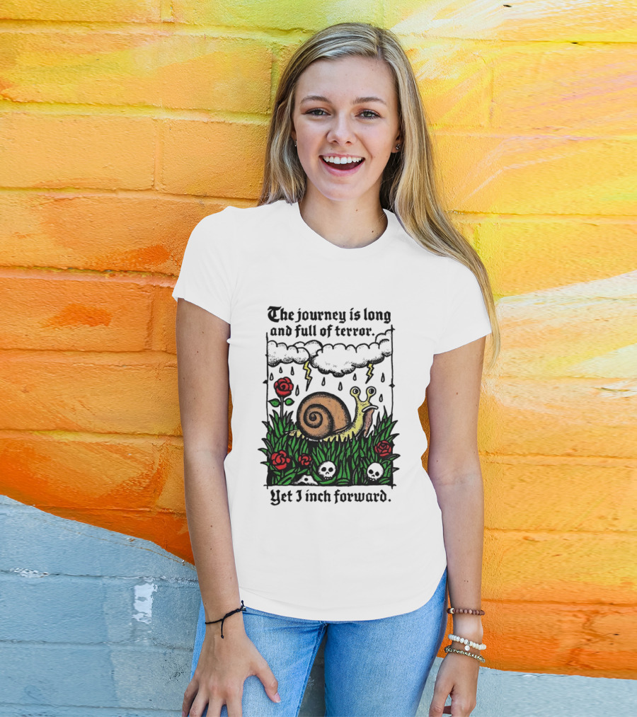 The Journey Is Long And Full Of Terror With Snail, Lightning, Skulls, And Roses Yet I Inch Forward T-Shirt