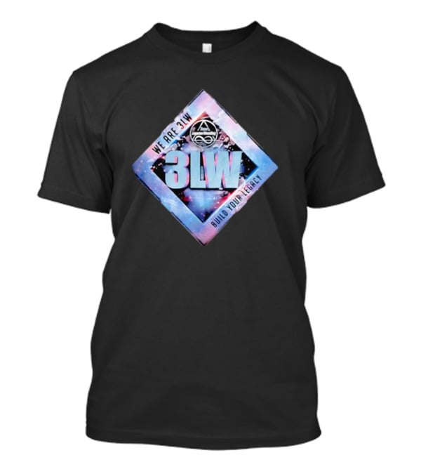 We Are 3LW Build Your Legacy Three Legacies Wrestling T-Shirt