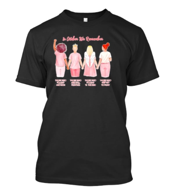 In October We Remember Those Who Fought Cancer Feel My Spirit Follow My Desire Believe My Power T-Shirt