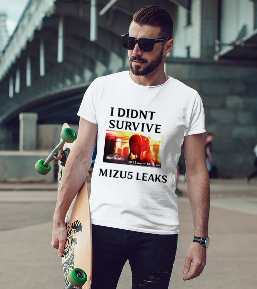 I DIDN'T SURVIVE MIZU5 LEAKS 10.12 10:00 - 10.13 10:59 ANIME T-Shirt