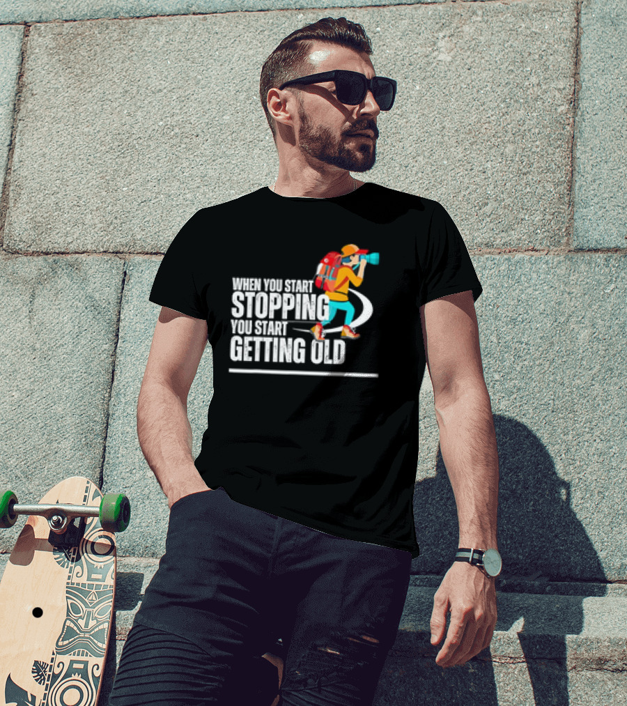 When You Start Stopping You Start Getting Old Hiker Cartoon Backpack Camera T-Shirt