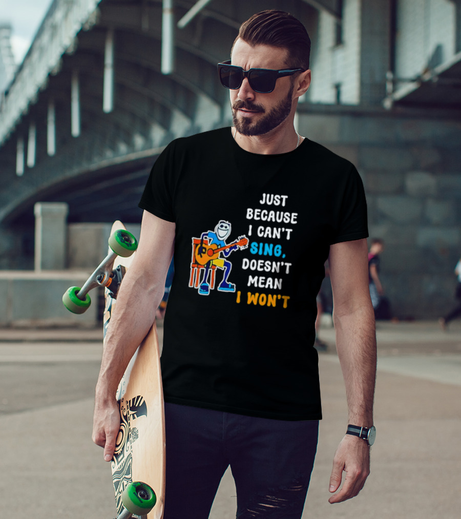 Just Because I Can't Sing Doesn't Mean I Won't Cartoon Guitar Player T-Shirt