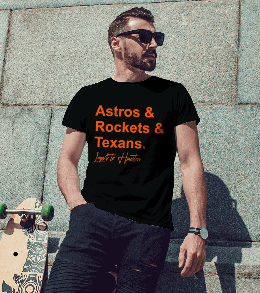 Astros And Rockets And Texans Loyal To Houston T-Shirt