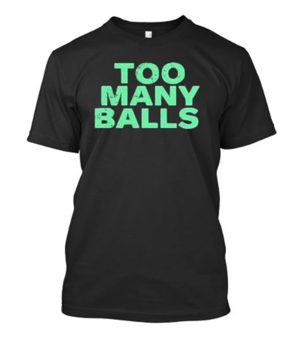 Athletic Too Many Balls Text T-Shirt