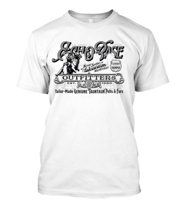 Echo Base Outfitters Clabburn Rangne Never Settle For A Lukewarm Wardrobe Prices Lower Than Our Temps Tailor-Made Genuine Tauntaun Pelts And Furs T-Shirt