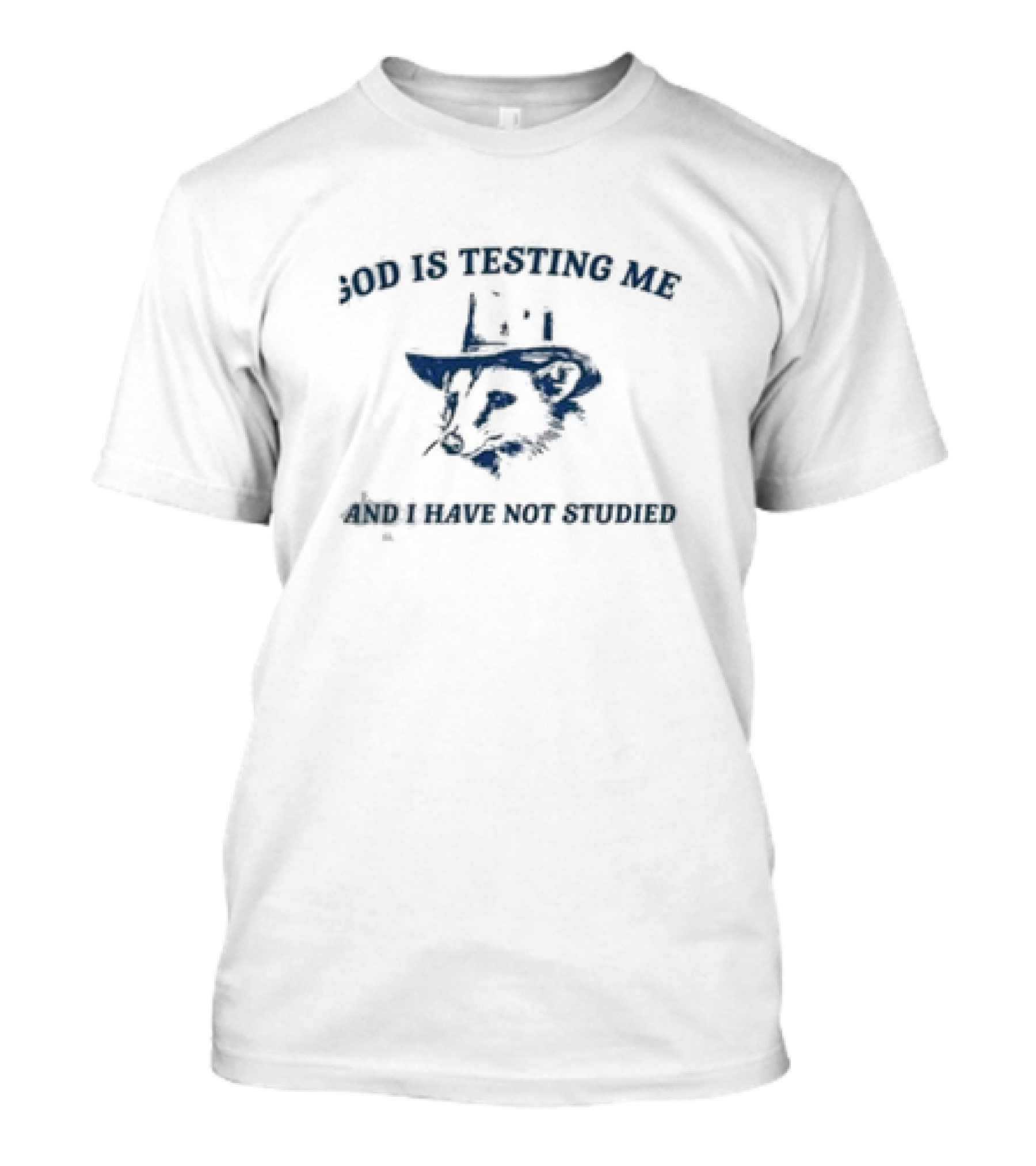 God Is Testing Me And I Have Not Studied Possum In A Hat T-Shirt