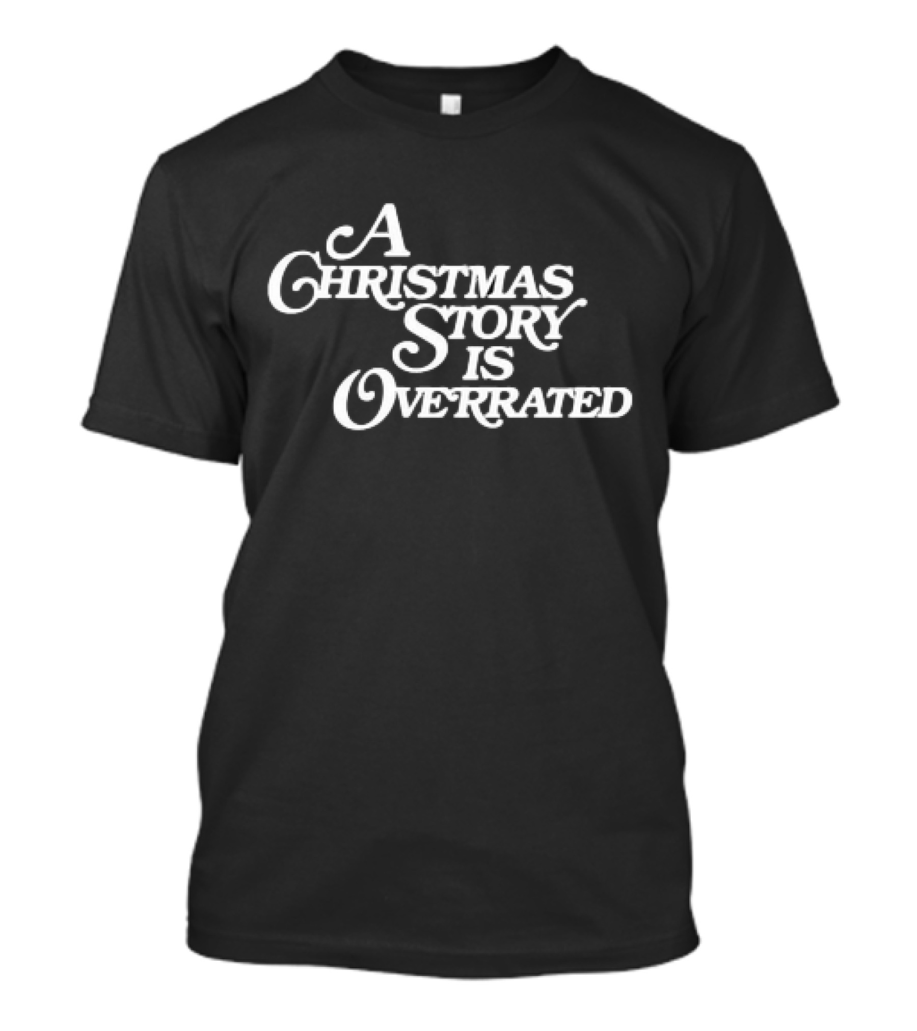 A Christmas Story Is Overrated Statement In T-Shirt