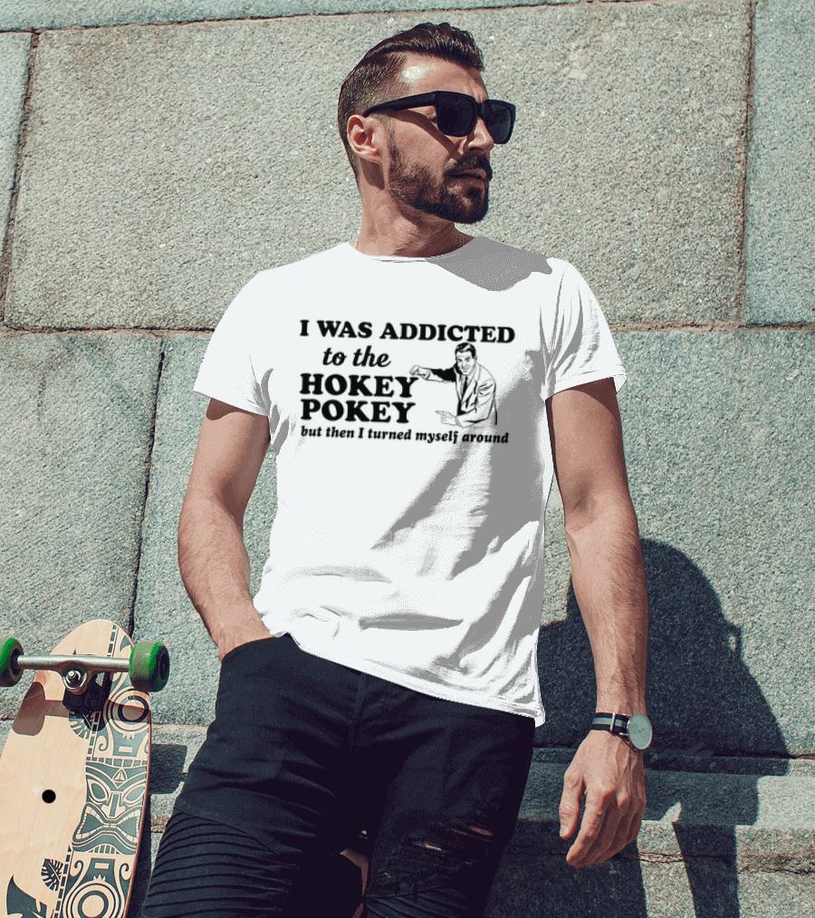 I Was Addicted To The Hokey Pokey But Then I Turned Myself Around Vintage T-Shirt