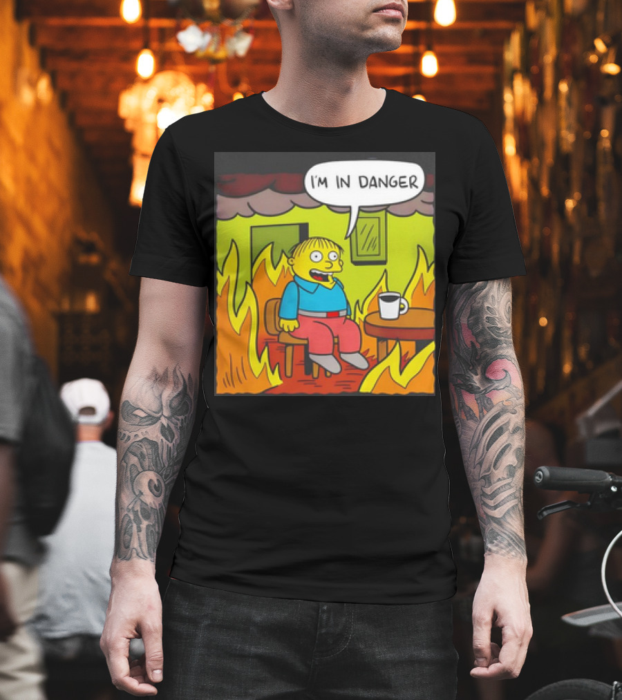 Ralph Wiggum I'm in Danger Surrounded by Flames T-Shirt