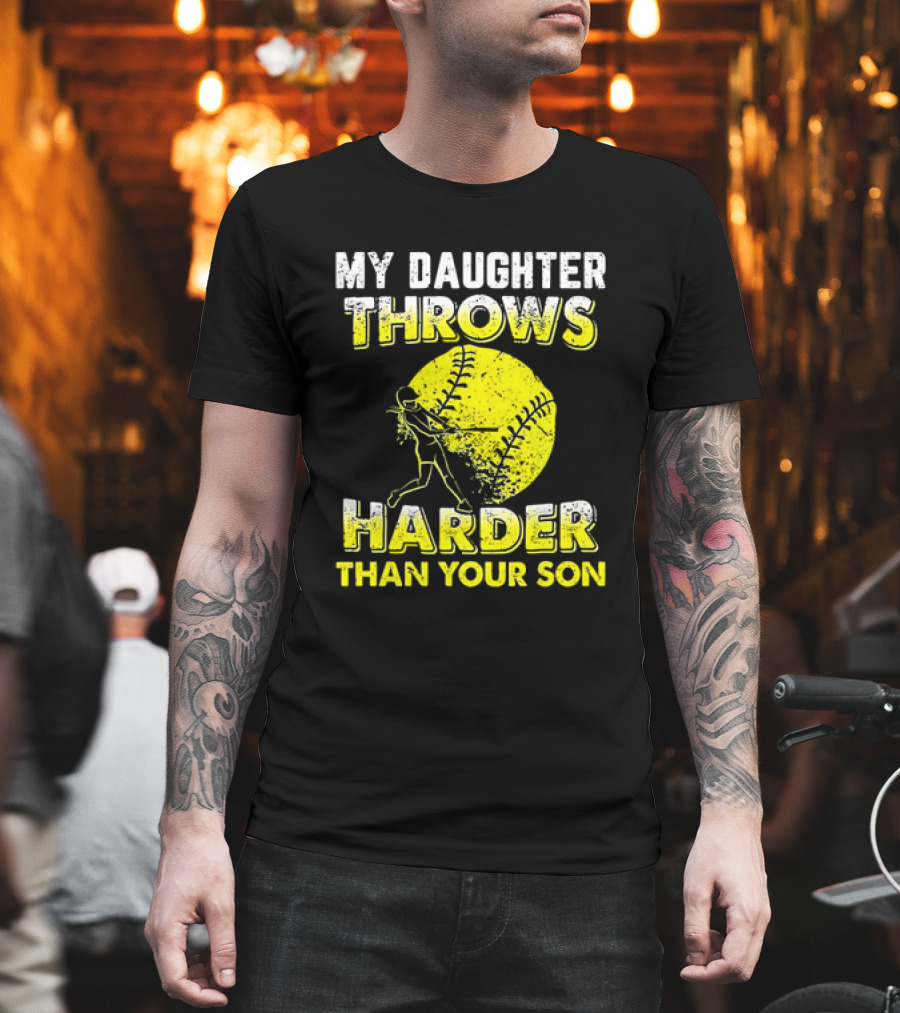My Daughter Throws Harder Than Your Son Softball Pitching T-Shirt