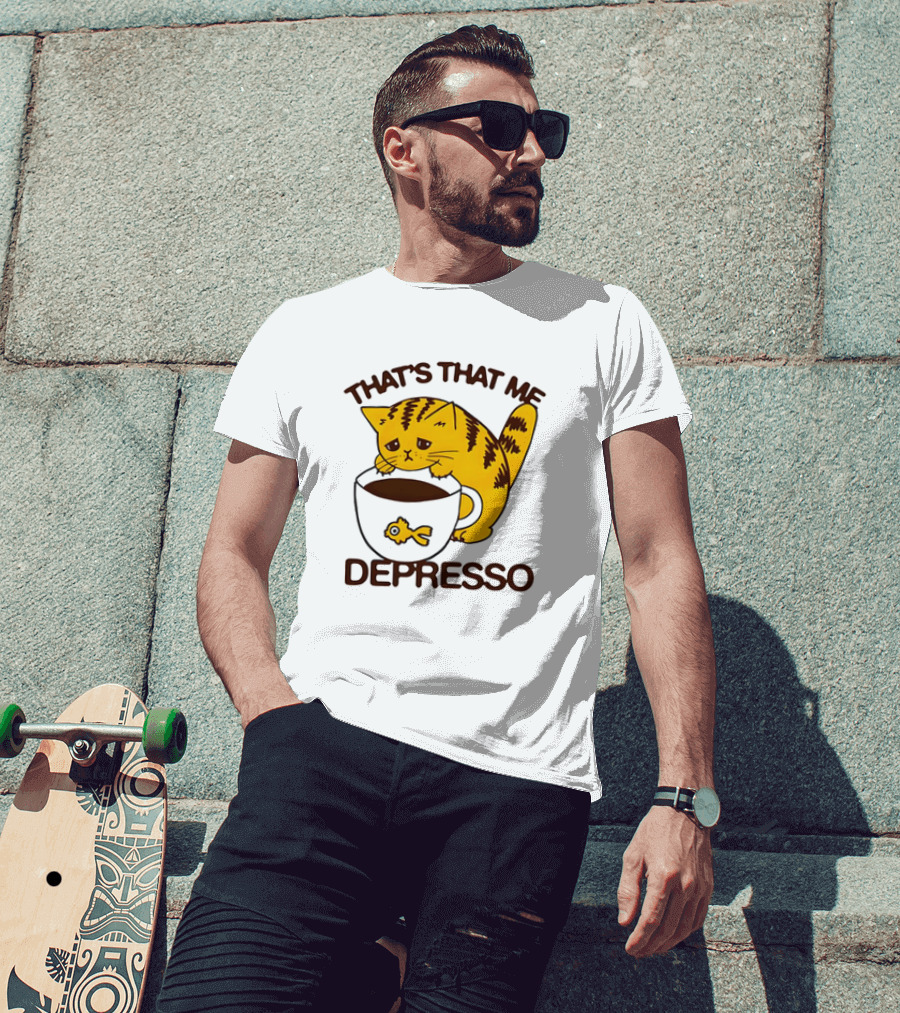 That's That Me Depresso Cat With Coffee And Fish Cup T-Shirt