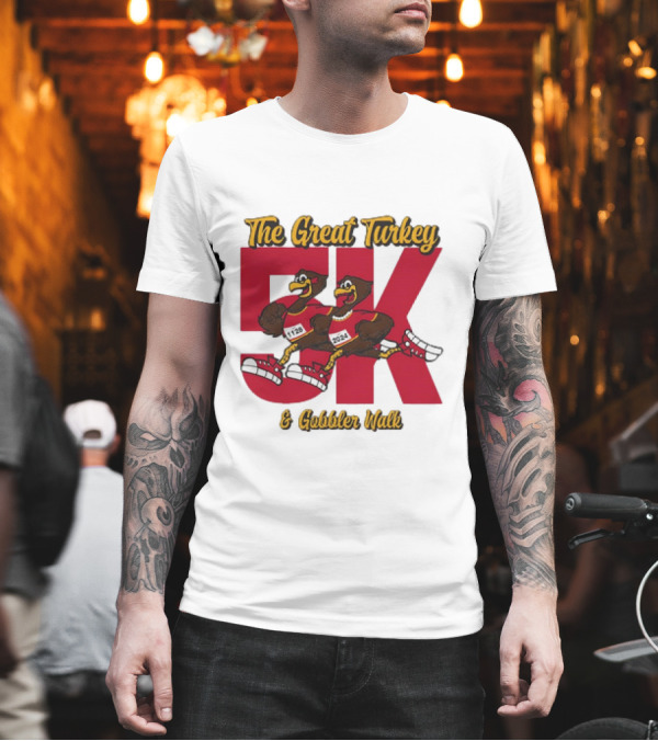 The Great Turkey and Gobbler Walk 5K T-Shirt The Great Turkey and Gobbler Walk 5K T-Shirt