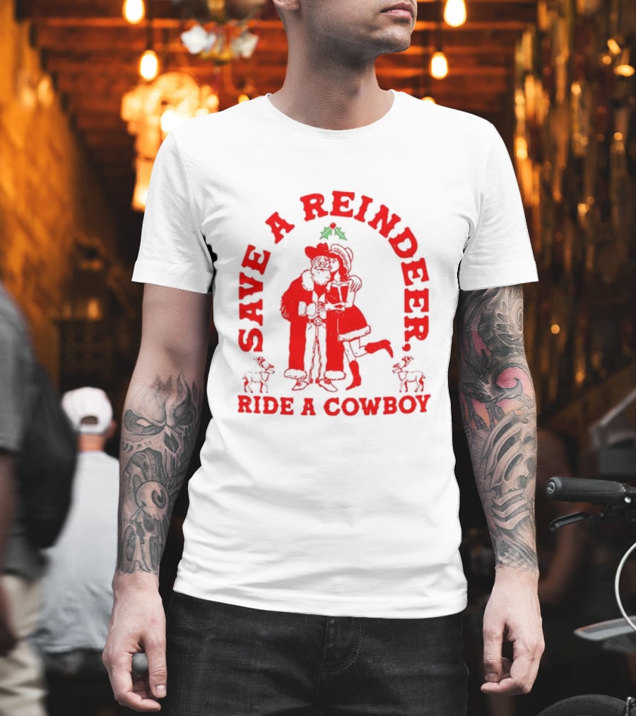 Save A Reindeer Ride A Cowboy Christmas Santa And Mrs. Claus Holiday Humor T-Shirt