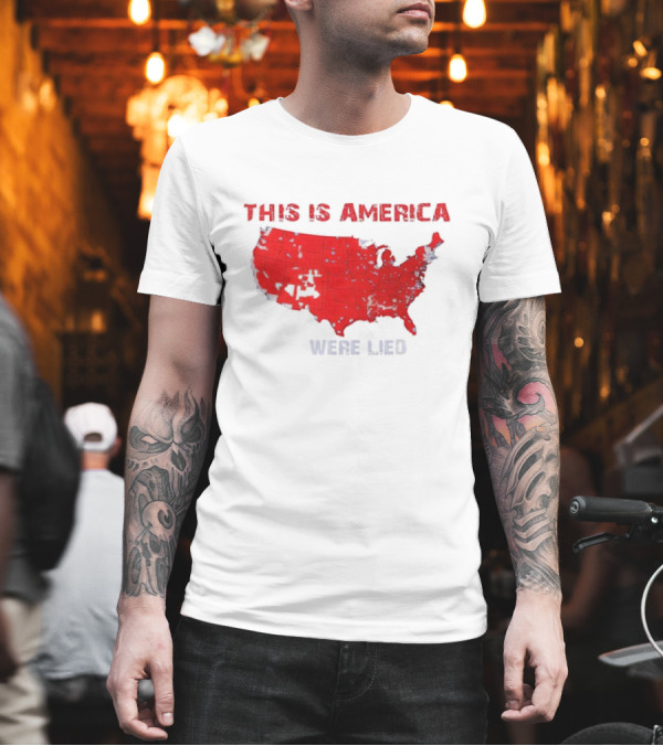 This is America You Were Lied to Election Map T-Shirt This is America You Were Lied to Election Map T-Shirt