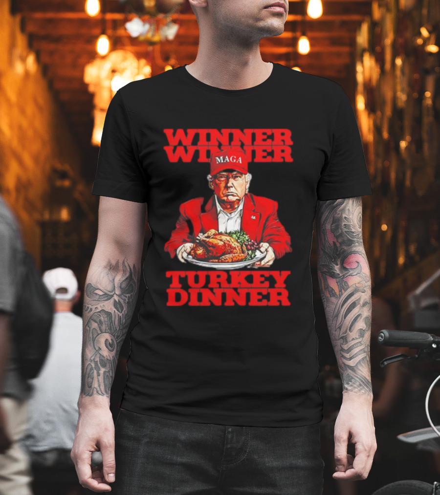 Winner Winner Turkey Dinner MAGA Thanksgiving T-Shirt