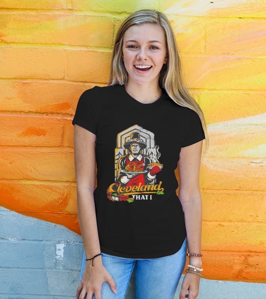 Cleveland That I Pilgrim Thanksgiving Meal Pilgrim T-Shirt