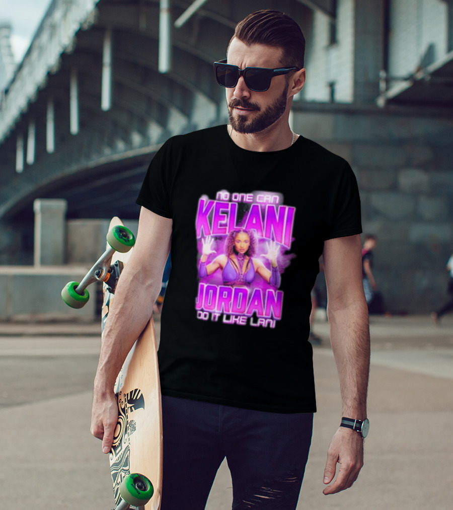 Kelani Jordan No One Can Do It Like Lani T-Shirt