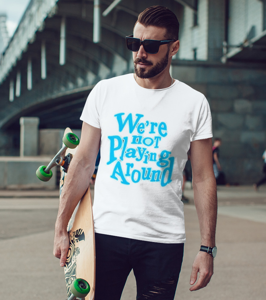 We're Not Playing Around Women Basketball T-Shirt