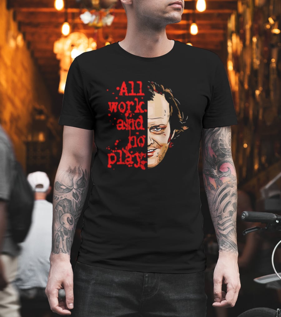 The Shining Jack Torrance All Work and No Play T-Shirt
