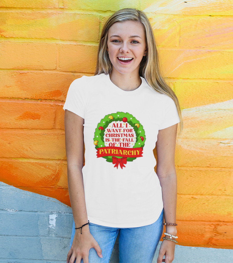 All I Want For Christmas Is The Fall Of The Patriarchy Holiday Wreath T-Shirt
