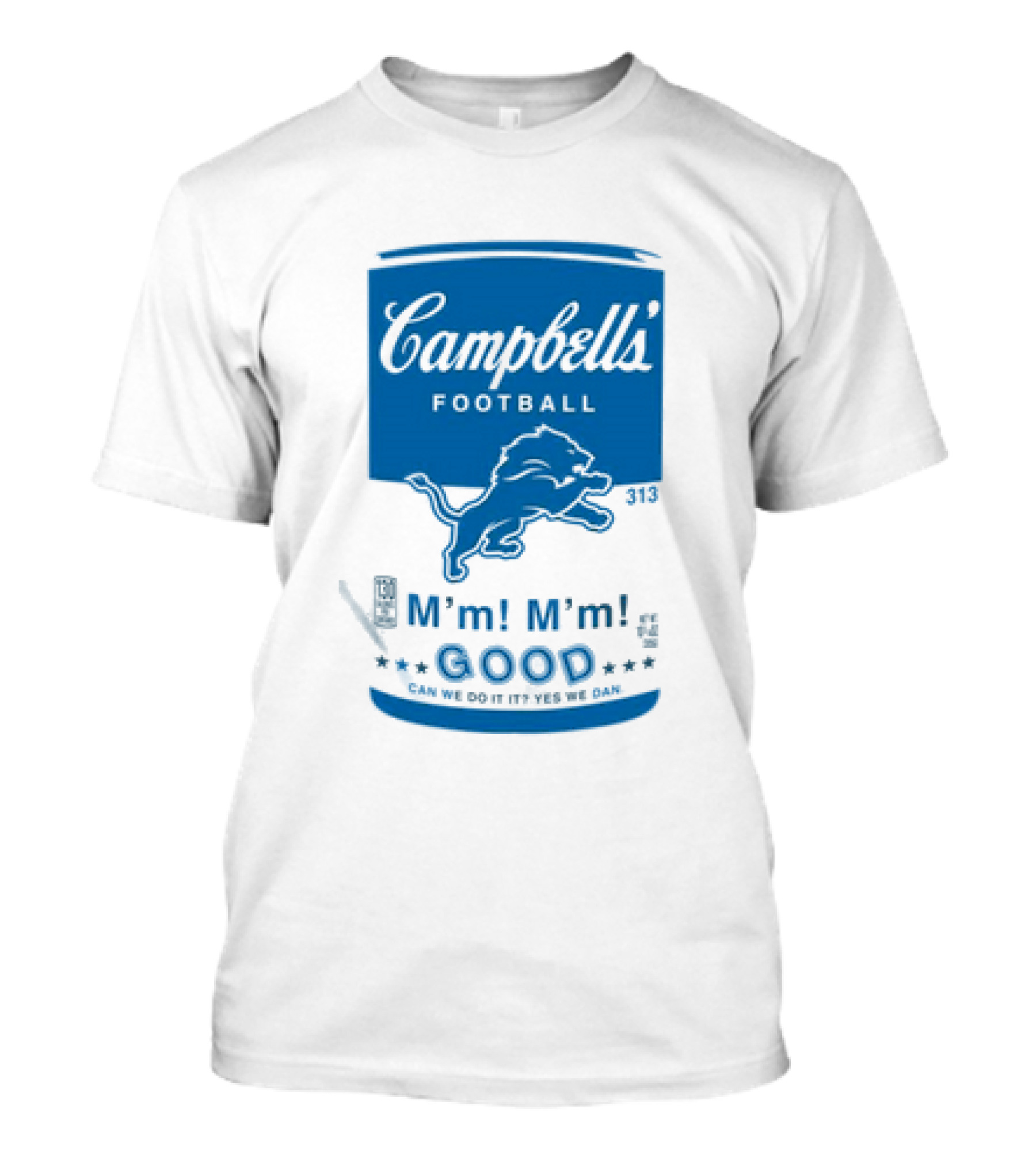 Dan Campbell's Football Soup Campbell's Lions M'm M'm Good Can We Do It Yes We Dan T-Shirt
