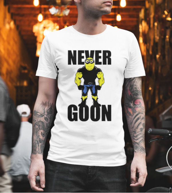 Never Goon Buff Minions Meme T-Shirt Never Goon Buff Minions Meme T-Shirt