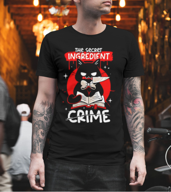 The Secret Ingredient Cat with Knife and Book is Crime T-Shirt The Secret Ingredient Cat with Knife and Book is Crime T-Shirt