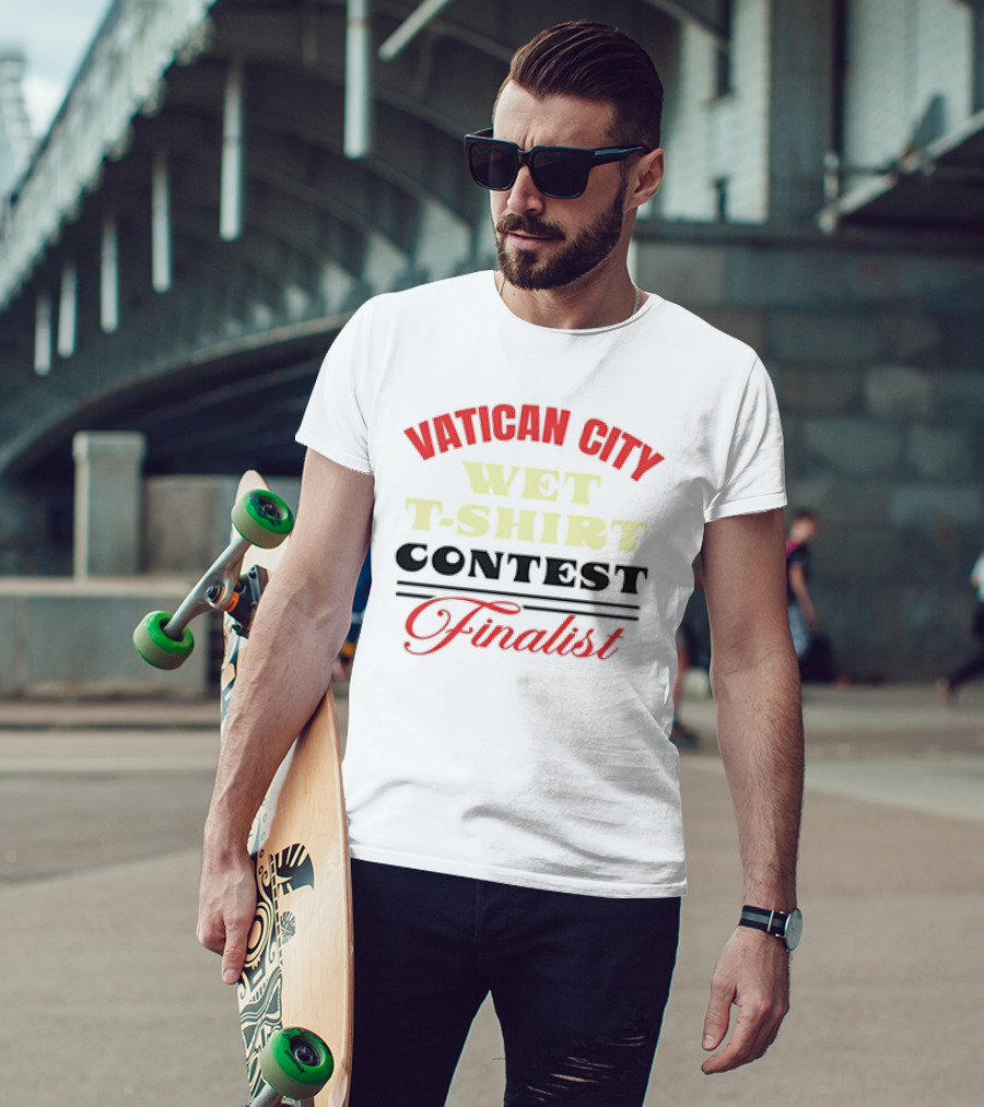 Vatican City Wet T-Shirt Contest Finalist T-Shirt