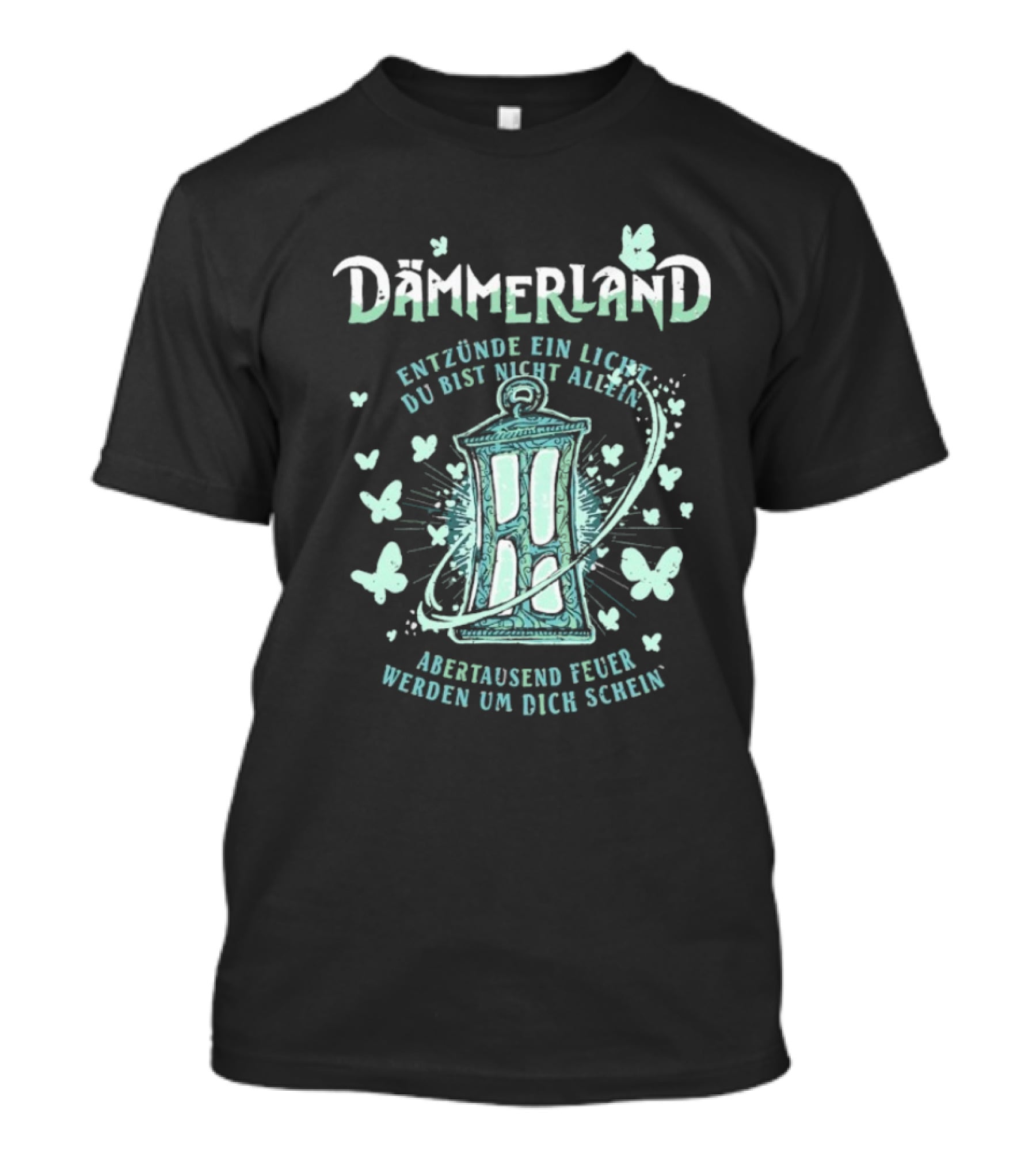 Dämmerland Entzünde Ein Licht Du Bist Nicht Allein Abertausend Feuer Werden Um Dich Scheinen Laterne Und Schmetterlinge T-Shirt