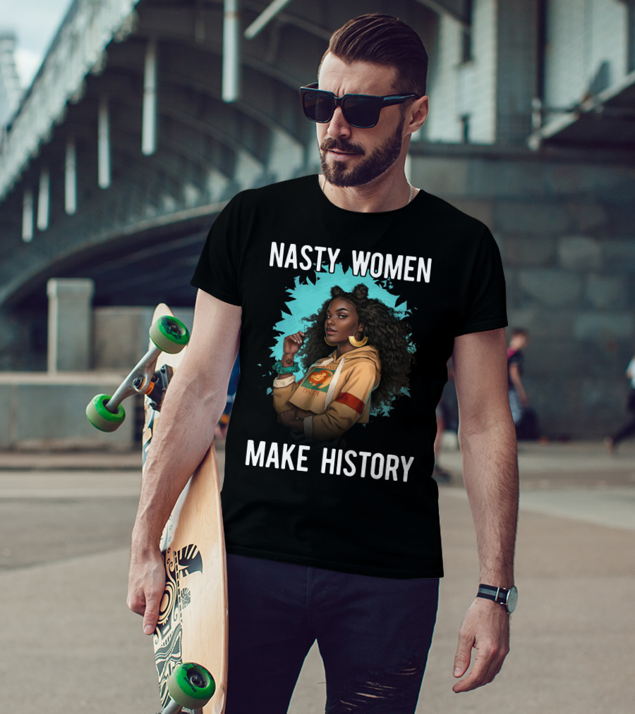 Nasty Women Make History Strong Iconic T-Shirt