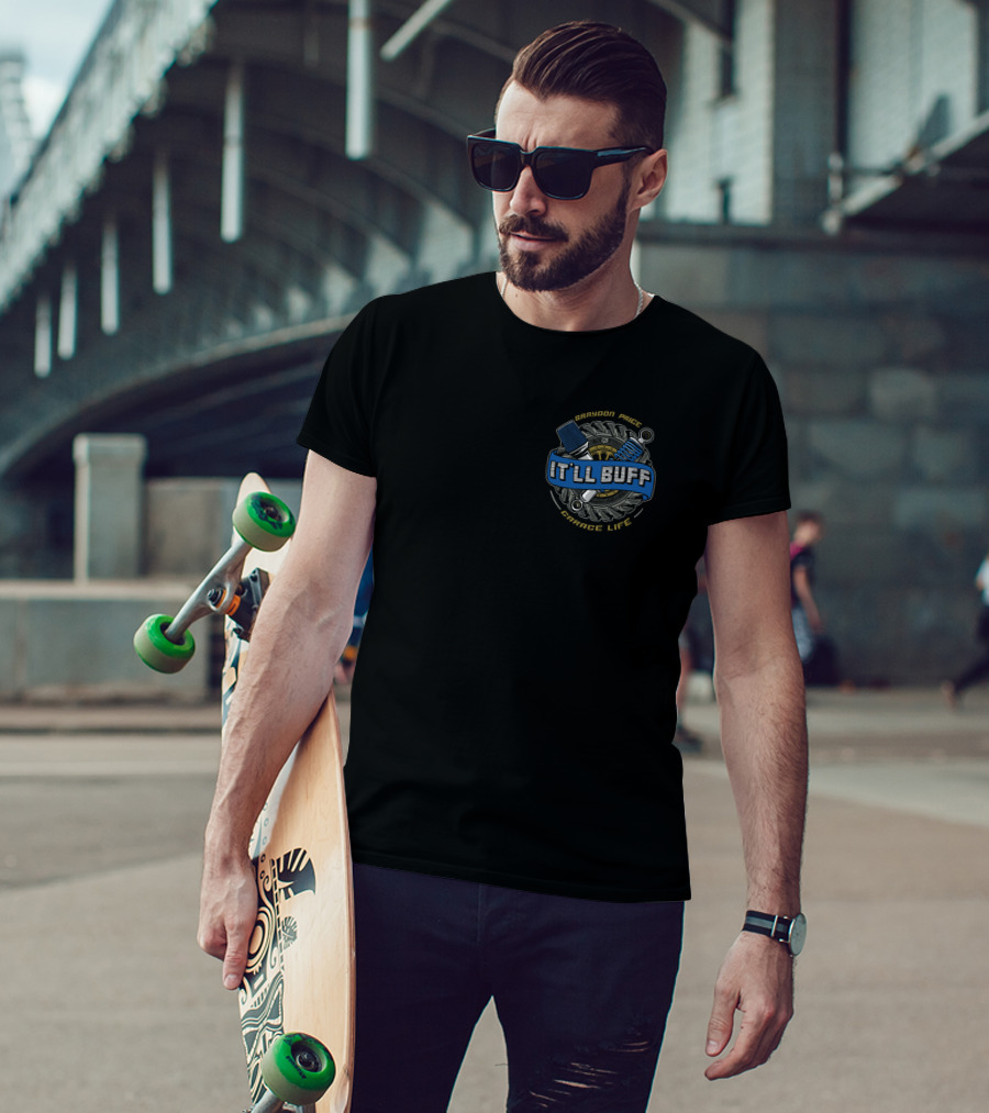 Braydon Price It'll Buff Garage Life T-Shirt