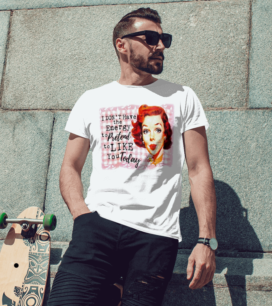 I Don't Have The Energy To Pretend To Like You Today Retro Redhead T-Shirt