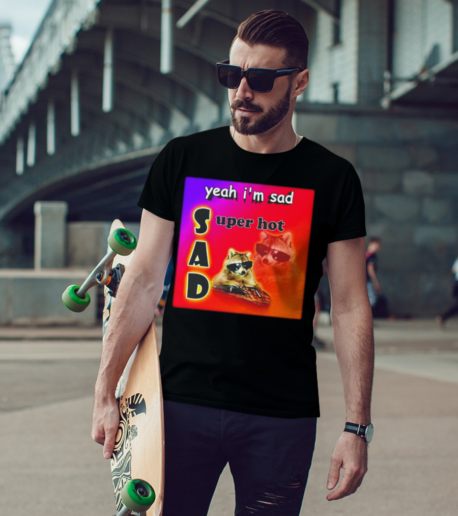 Yeah I'm Sad Super Hot Raccoon With Sunglasses On Colorful Background T-Shirt