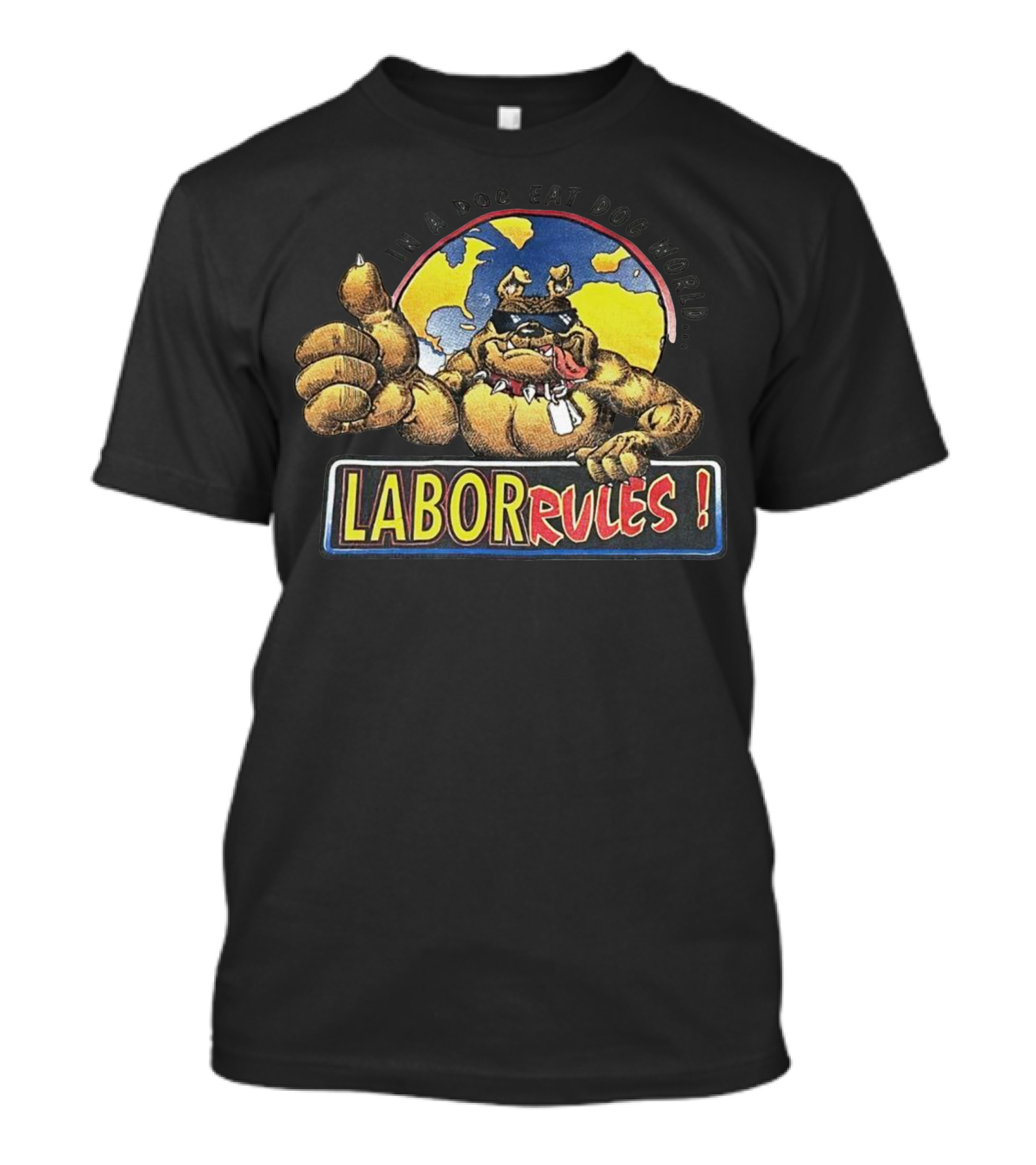 In A Dog Eat Dog World Labor Rules Bulldog Thumbs Up Cartoon T-Shirt