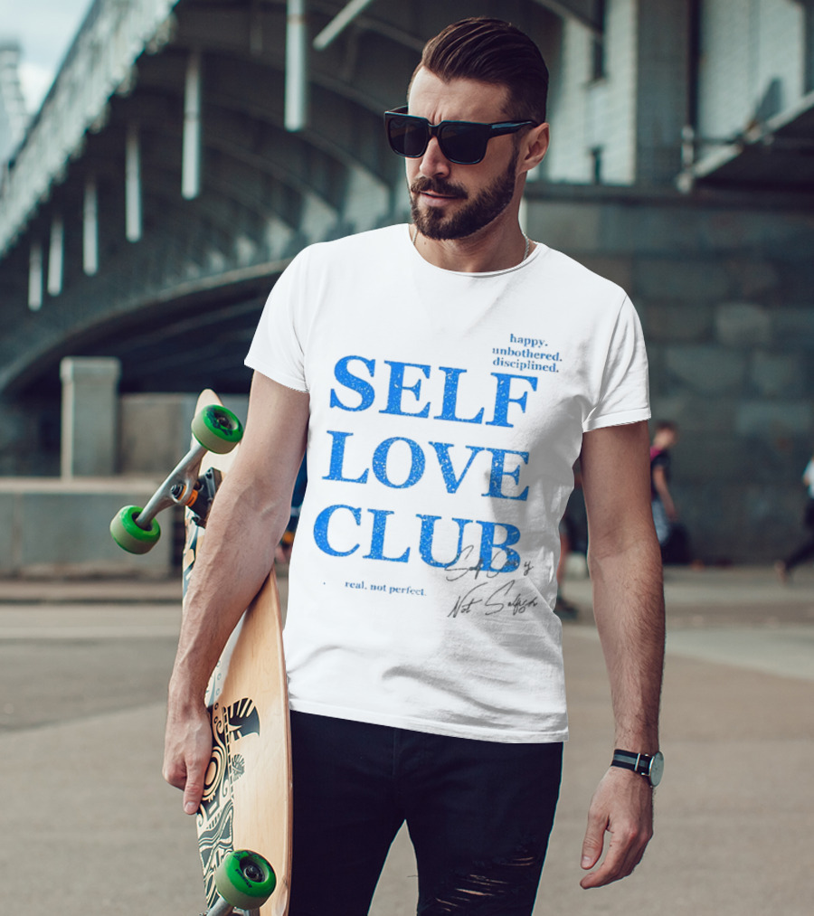 Self Love Club Happy Unbothered Disciplined Real Not Perfect T-Shirt