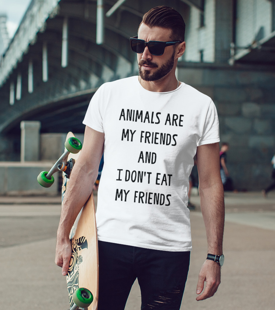 Animals Are My Friends And I Don’t Eat My Friends T-Shirt