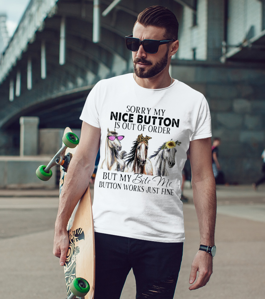 Sorry My Nice Button Is Out Of Order But My Bite Me Button Works Just Fine Horse Lover With Sunglasses Leopard Print And Sunflower Decorated Horses T-Shirt