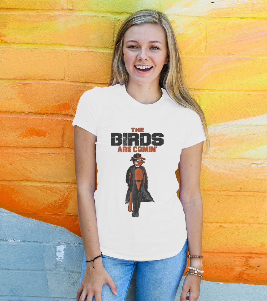 The Birds Are Comin Baltimore Orioles T-Shirt