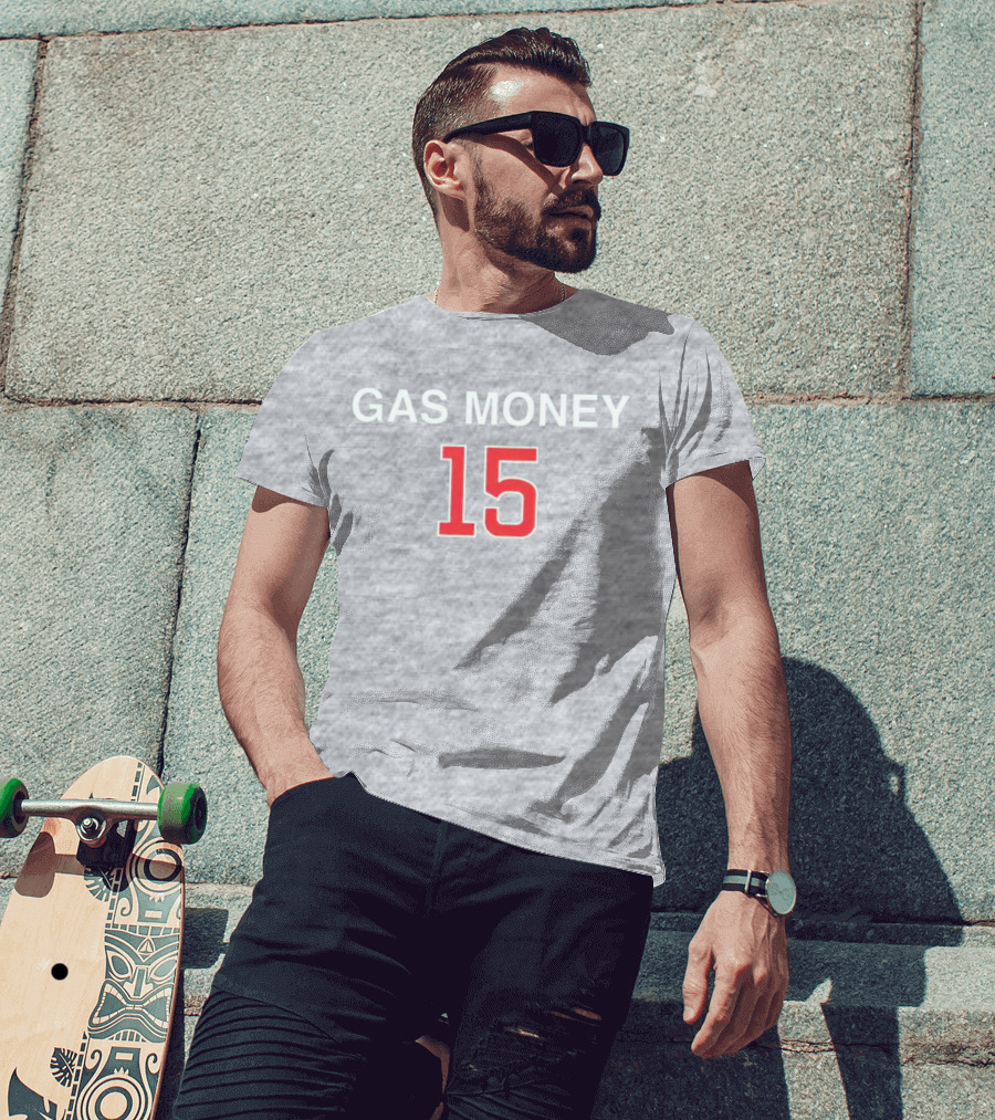 Gas Money 15 T-Shirt