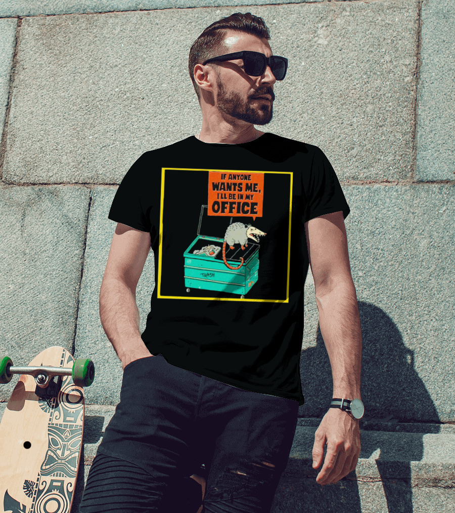 If Anyone Wants Me I'll Be In My Office Trash Opossum T-Shirt