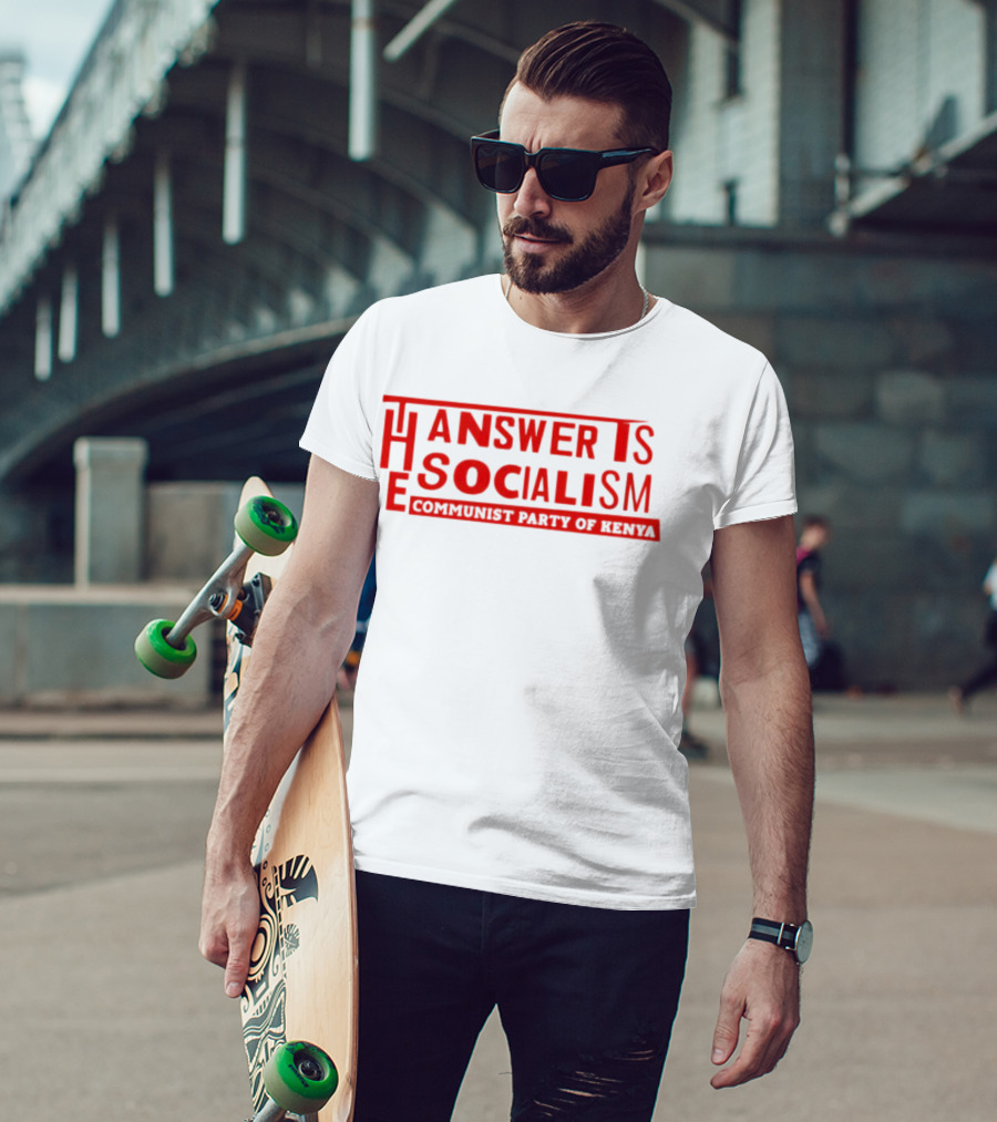 The Answer Is Socialism Communist Party Of Kenya T-Shirt