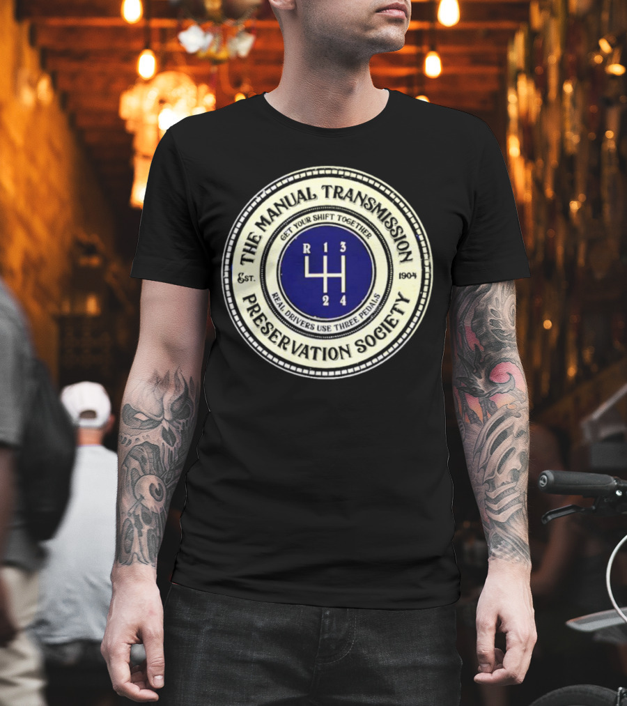 The Manual Transmission Preservation Society Get Your Shift Together Real Drivers Use Three Pedals T-Shirt