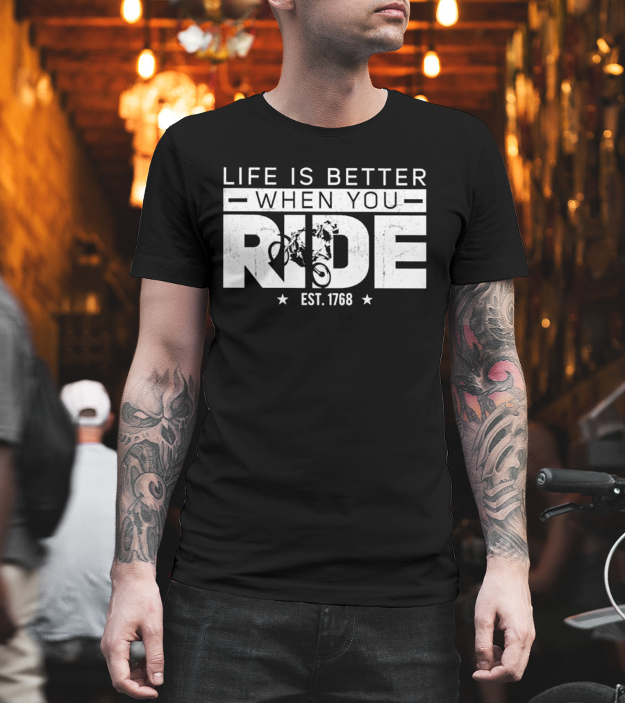 Life Is Better When You Ride Est. 1768 Motorcycle Adventure T-Shirt