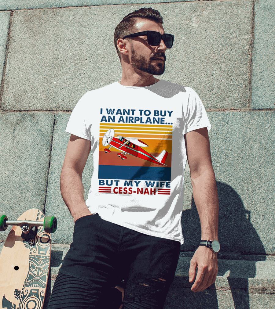 I Want To Buy An Airplane But My Wife Cess-Nah Vintage Retro Stripes Airplane T-Shirt