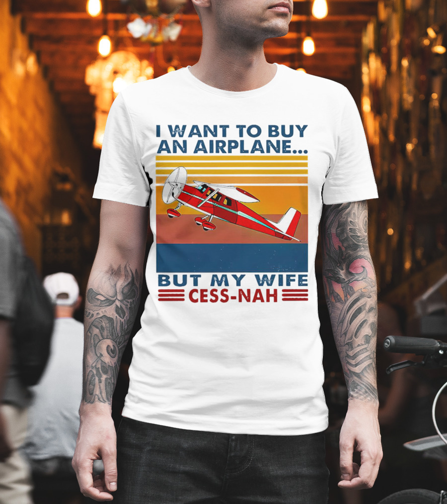 I Want To Buy An Airplane But My Wife Cess-Nah Vintage Retro Stripes Airplane T-Shirt
