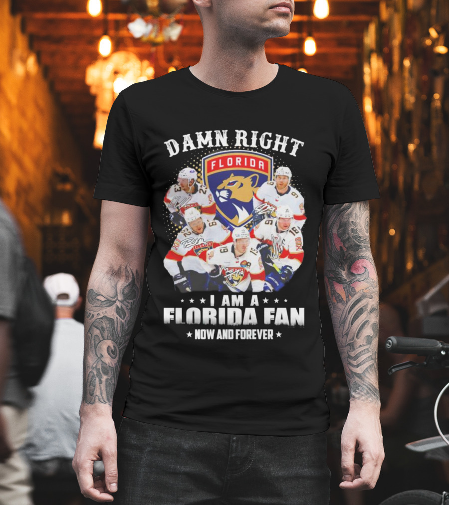 Damn Right I Am A Florida Panthers Fan Now And Forever T-Shirt