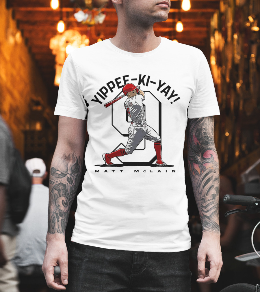 Yippee-Ki-Yay Matt McLain 9 Cincinnati Reds T-Shirt