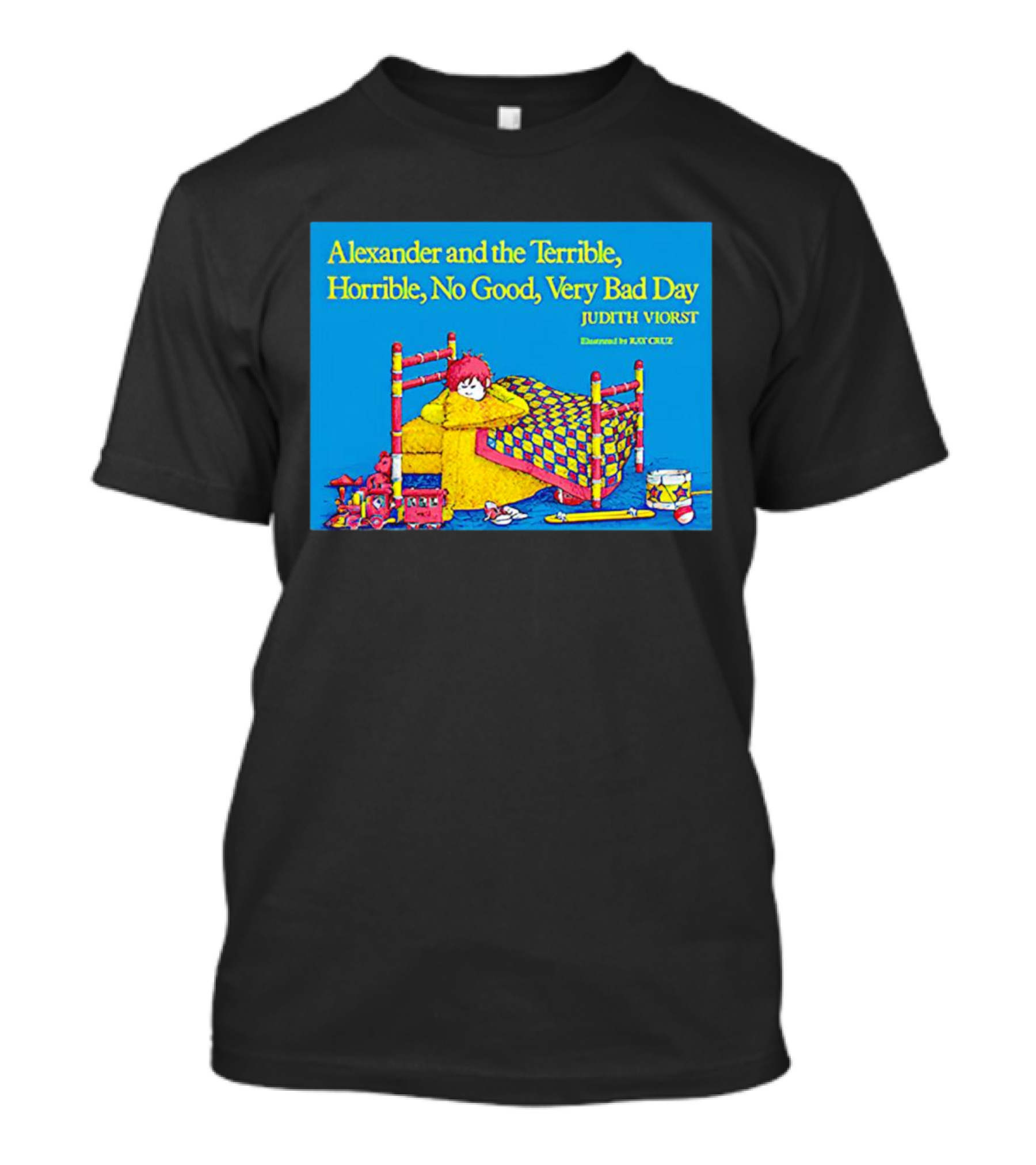 Alexander And The Terrible Horrible No Good Very Bad Day Judith Viorst Illustrated By Ray Cruz T-Shirt