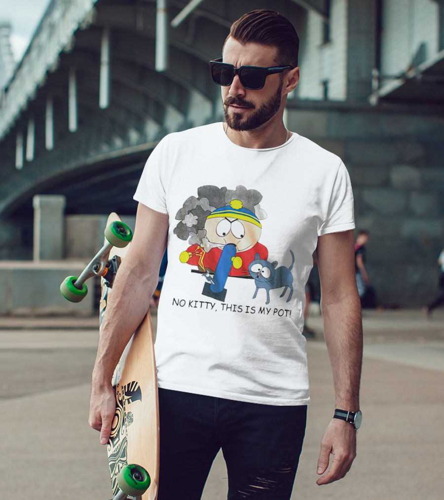 South Park Cartman No Kitty This Is My Pot T-Shirt