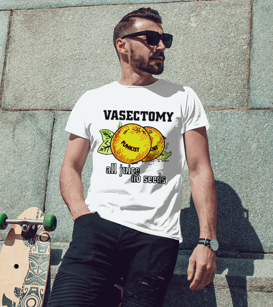 Vasectomy Funkist All Juice No Seeds T-Shirt
